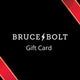 BRUCE BOLT Gift Cards
